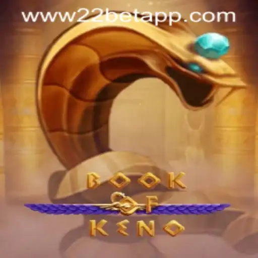 Exploring the Fascinating World of BookOfKeno on 22bet App