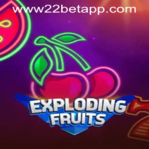 ExplodingFruits: An Exciting Adventure with 22bet App