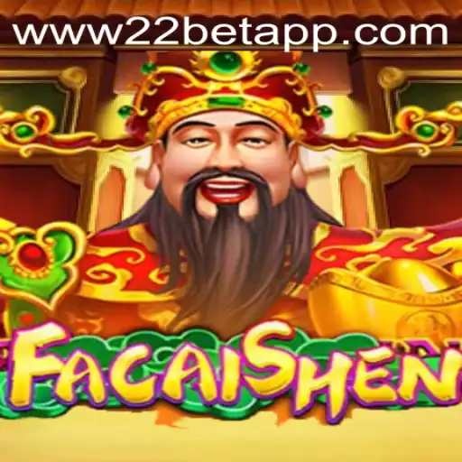 Discover the Thrilling World of FaCaiShen on the 22bet App