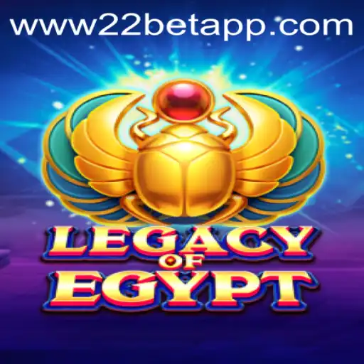 Exploring LegacyOfEgypt: An Engaging Journey with the 22bet App